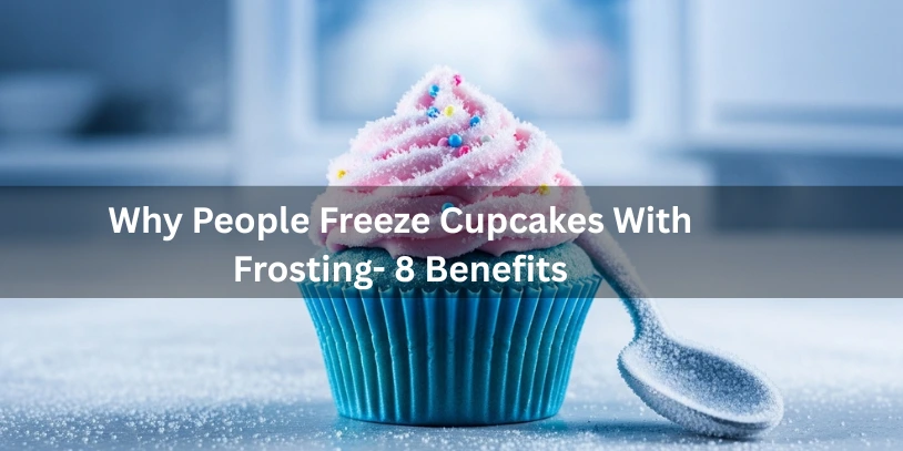 Visual guide on why and how freezing cupcakes with frosting can improve taste and extend shelf life.-Can You Freeze Cupcakes With Frosting