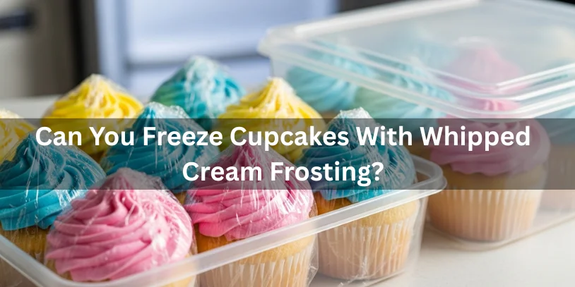 A question about freezing cupcakes topped with whipped cream frosting, exploring the feasibility of this method.-Can You Freeze Cupcakes With Frosting