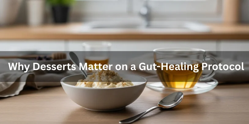 GAPS Cream Cheese Dessert Recipe: Legal, Gut-Friendly & Stage-Safe Guide In 2026 A simple gut-friendly dessert served with herbal tea, illustrating why desserts can support balance and comfort on a gut-healing protocol.-gaps cream cheese dessert recipe