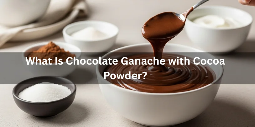 Glossy chocolate ganache made with cocoa powder shown with cocoa powder, sugar, and cream, realistic food photography explaining what chocolate ganache with cocoa powder is.-how to make chocolate ganache with cocoa powder 