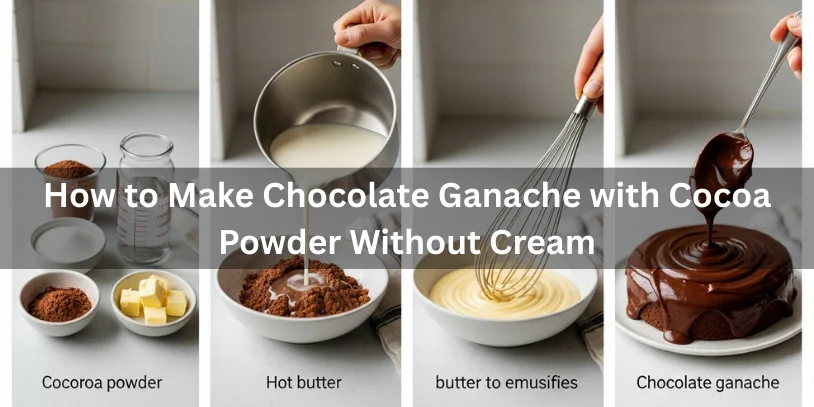 Step-by-step process showing how to make chocolate ganache with cocoa powder without cream using butter and hot liquid, realistic food photography.-how to make chocolate ganache with cocoa powder 