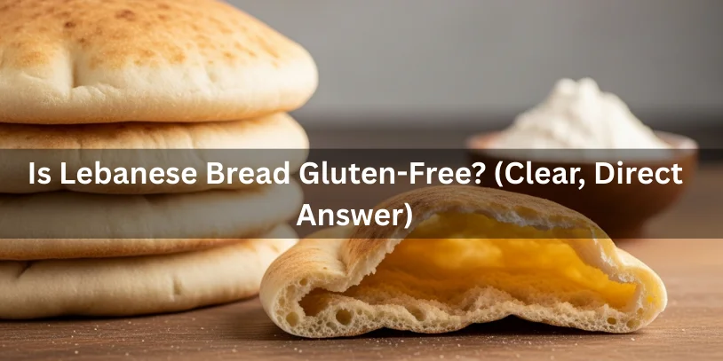 Is Lebanese Bread Gluten-Free? Complete Safety Guide for Celiac & Gluten Sensitivity 2026 Traditional Lebanese bread made with wheat flour, showing clearly that Lebanese bread is not gluten-free.-is lebanese bread gluten free