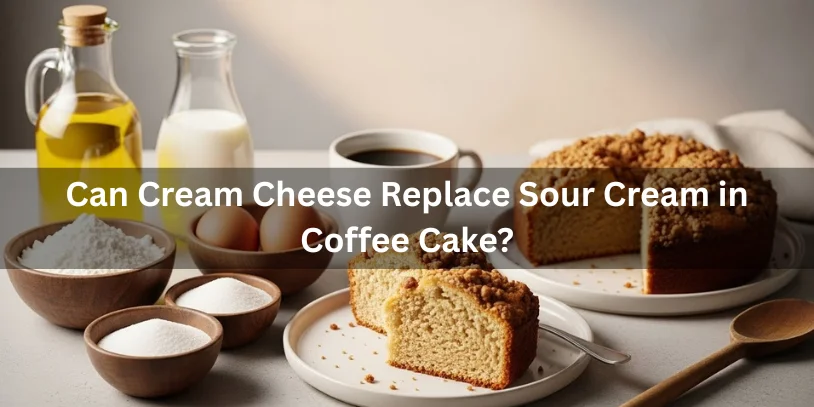 A cozy kitchen scene with coffee cake slices on plates, surrounded by ingredients like milk, oil, eggs, flour, and sugar. Text reads, "Can Cream Cheese Replace Sour Cream in Coffee Cake?"