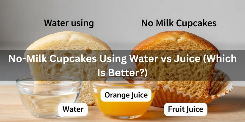 Two cupcakes are side by side; one made with water, the other with orange juice. Glasses labeled "Water" and "Orange Juice" are in front. Text overlay asks which is better.-cup cake recipe without milk