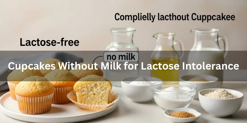 A table displays lactose-free cupcakes alongside jars of non-dairy ingredients like flour and oil. Text highlights they