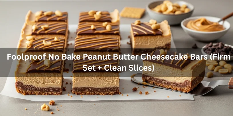 Firm-set no-bake peanut butter cheesecake bars sliced into clean rectangles on parchment, showing a crumb crust, thick creamy filling, and optional glossy chocolate topping.-no bake peanut butter cheesecake bars 