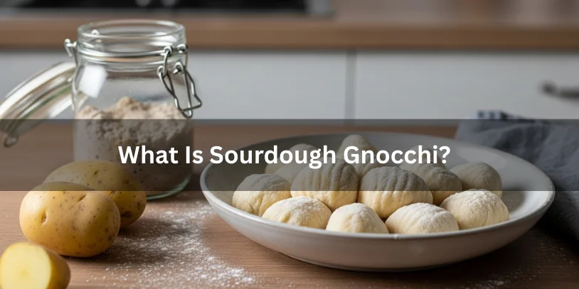 Sourdough Gnocchi Explained: Flavor, Fermentation, Texture Control & How to Make It Right In 2026 Soft sourdough gnocchi in a bowl with sourdough starter and potato nearby, showing what sourdough gnocchi is.-sourdough gnocchi