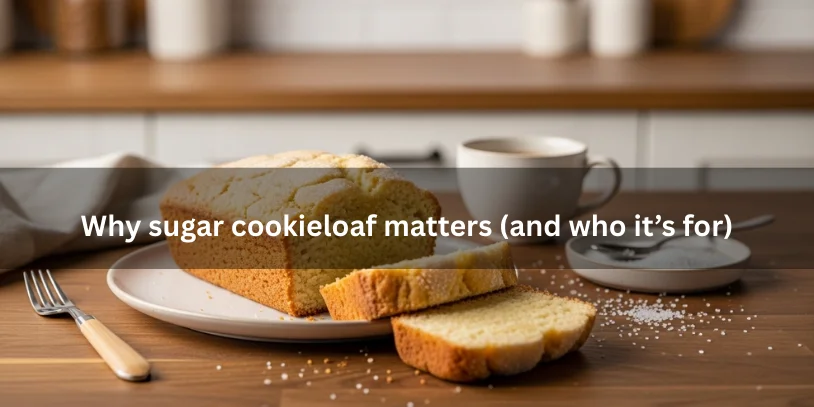 Sugar cookie loaf partially sliced to show soft interior, paired with tea/coffee to illustrate its appeal as a comforting, shareable treat.-sugar cookieloaf 