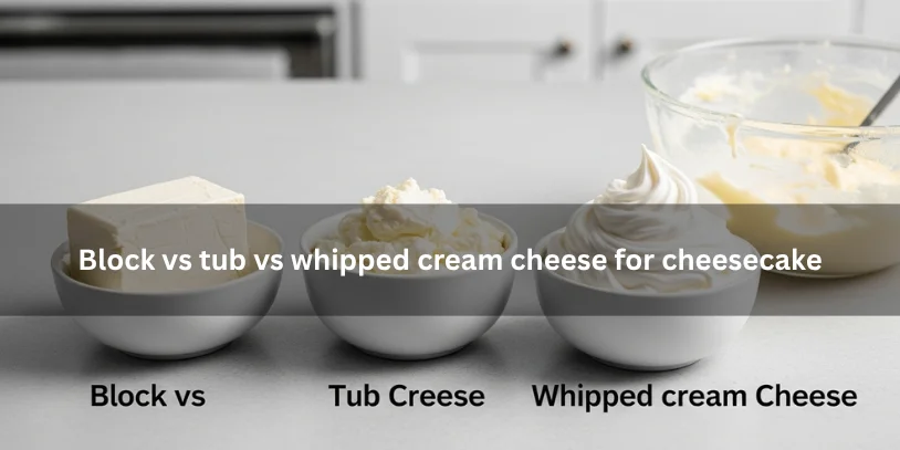 Block, tub, and whipped cream cheese displayed side by side beside cheesecake batter, illustrating texture differences for cheesecake under soft natural lighting.-how to fix lumpy cream cheese for cheesecake 