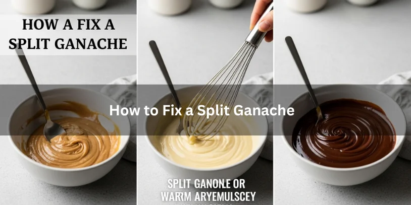 How to Fix a Split Ganache: Best Rescue Methods for Oily, Grainy, or Broken Ganache Three-step process showing split ganache, fixing it by whisking or adding liquid, and the final smooth glossy ganache under soft natural lighting.-how to fix a split ganach