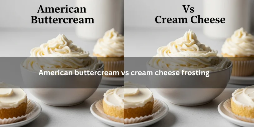 Can I Leave Buttercream Out Overnight? Safe Guide for Cakes, Cupcakes, and Buttercream Frosting Two bowls of frosting comparing American buttercream and cream cheese frosting beside frosted cupcakes, illustrating texture and appearance differences under soft natural lighting.-can i leave buttercream out overnight