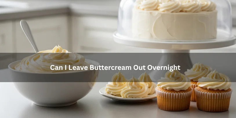 Can I Leave Buttercream Out Overnight? Safe Guide for Cakes, Cupcakes, and Buttercream Frosting Smooth buttercream frosting in a bowl beside a frosted cake on a countertop, illustrating whether buttercream can be left out overnight under soft natural lighting.-can i leave buttercream out overnight