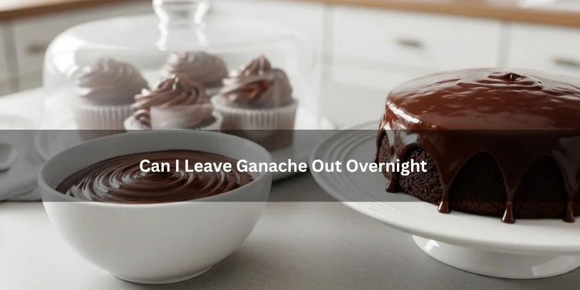 Can I Leave Ganache Out Overnight? Safe Storage for Cakes, Truffles, and Homemade Ganache Smooth glossy chocolate ganache in a bowl beside a ganache-covered cake on a countertop, illustrating whether ganache can be left out overnight under soft natural lighting.-can i leave ganache out overnight