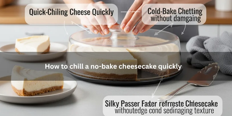How to Chill a Cheesecake Quickly Without Ruining the Texture No-bake cheesecake chilling in a springform pan with a smooth creamy filling and chilled slices nearby, illustrating how to chill a no-bake cheesecake quickly under soft natural lighting.-how to chill a cheesecake quickly
