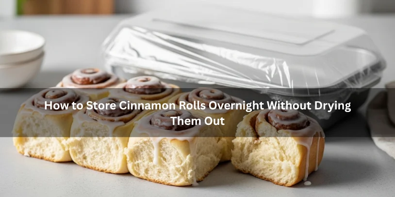 Why Are My Cinnamon Rolls Dry? Common Causes, Quick Fixes, and How to Keep Them Soft Freshly baked cinnamon rolls stored in a covered container with a soft moist crumb and icing intact, illustrating how to store cinnamon rolls overnight without drying them out under soft natural lighting.-why are my cinnamon rolls dry